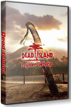 Dead Island: Ryder White (2012) PC | Repack